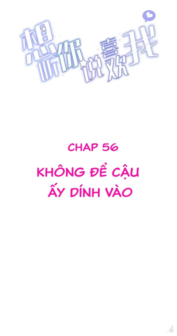 Muốn Nghe Cậu Nói Thích Tớ Chapter 56 - Next Chapter 57