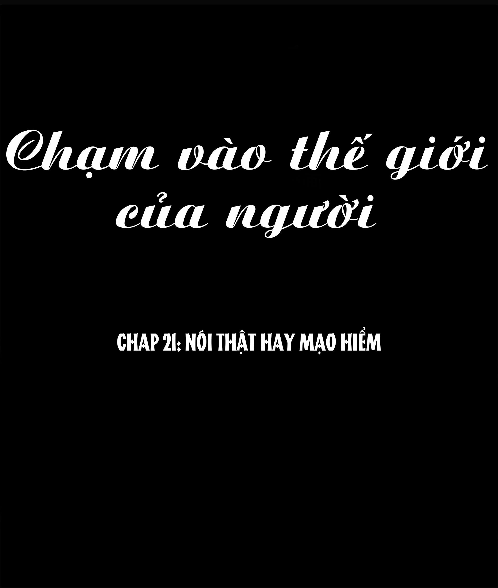 Chạm vào thế giới của người Chapter 21 - Next Chapter 22